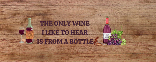 Magnet - Wine Theme THE ONLY WINE I LIKE TO HEAR IS FROM A BOTTLE