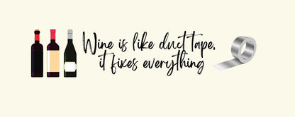 Magnet - Wine Theme WINE IS LIKE DUCT TAPE. IT FIXES EVERYTHING