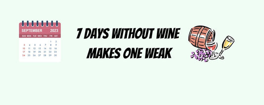 Magnet - Wine Theme 7 DAYS WITHOUT WINE MAKES ONE WEAK