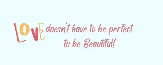 Magnet - Inspirational Theme LOVE DOESN'T HAVE TO BE PERFECT TO BE BEAUTIFUL