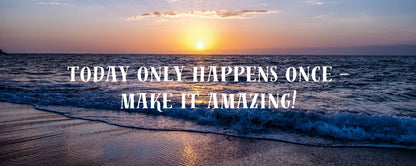 Magnet - Inspirational Theme TODAY ONLY HAPPENS ONCE MAKE IT AMAZING
