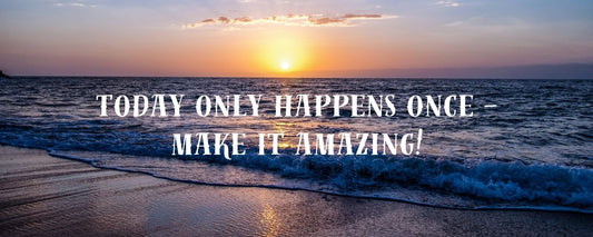 Magnet - Inspirational Theme TODAY ONLY HAPPENS ONCE MAKE IT AMAZING