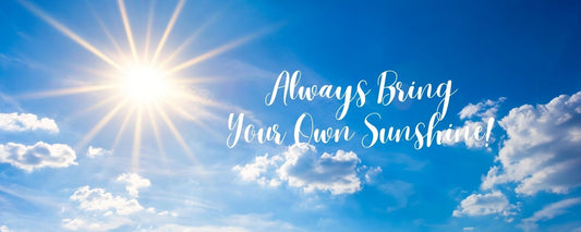 Magnet - Inspirational Theme ALWAYS BRING YOUR OWN SUNSHINE