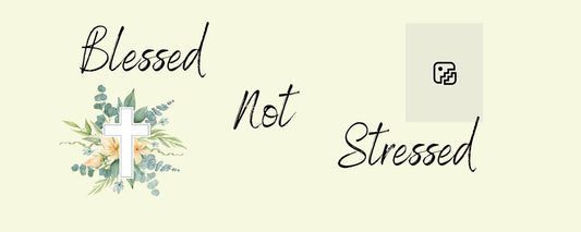 Magnet - Religious Theme BLESSED NOT STRESSED