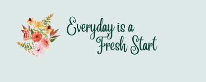 Magnet - Inspirational Theme EVERYDAY IS A FRESH START