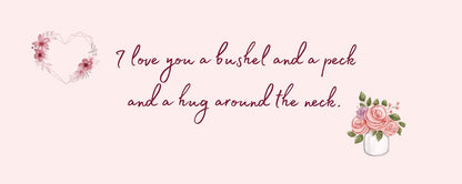 Magnet - Inspirational Theme I LOVE YOU A BUSHEL AND A PECK AND A HUG AROUND THE NECK