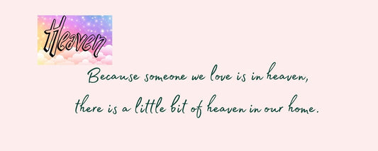 Magnet - Inspirational Theme BECAUSE SOMEONE WE LOVE IS IN HEAVEN. THERE IS A LITTLE BIT OF HEAVEN IN OUR HOME