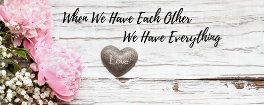 Magnet - Romance Theme WHEN WE HAVE EACH OTHER WE HAVE EVERYTHING