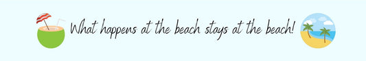 Mini Shelf Sitter - Beach Theme WHAT HAPPENS AT THE BEACH STAYS AT THE BEACH