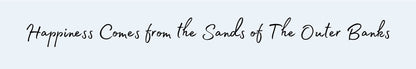 Mini Shelf Sitter - Beach Theme HAPPINESS COMES FROM THE SANDS OF THE OUTER BANKS (JUST WORDS)