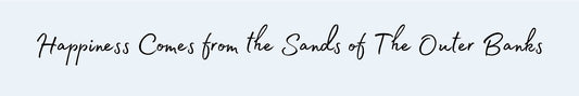 Mini Shelf Sitter - Beach Theme HAPPINESS COMES FROM THE SANDS OF THE OUTER BANKS (JUST WORDS)