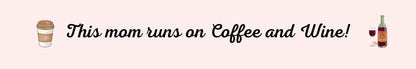 Shelf Sitter - Coffee Theme THIS MOM RUNS ON COFFEE AND WINE