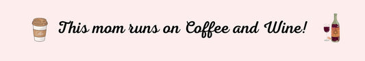 Shelf Sitter - Coffee Theme THIS MOM RUNS ON COFFEE AND WINE
