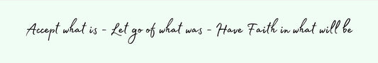 Shelf Sitter - Religious Theme ACCEPT WHAT IS - LET GO OF WHAT WAS - HAVE FAITH IN WHAT WILL BE