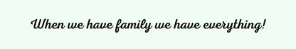 Shelf Sitter - Inspirational Theme WHEN WE HAVE FAMILY WE HAVE EVERYTHING