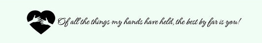 Shelf Sitter - Romance Theme FOR ALL THE THINGS MY HANDS HAVE HELD. THE BEST BY FAR IS YOU