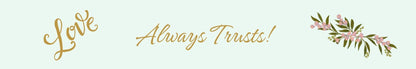 Shelf Sitter - Religious Theme LOVE ALWAYS TRUST