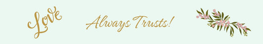 Shelf Sitter - Religious Theme LOVE ALWAYS TRUST