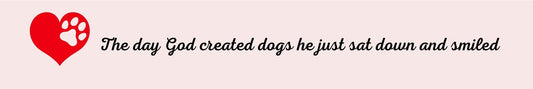 Shelf Sitter - Dog Theme THE DAY GOD CREATED DOGS HE JUST SAT DOWN AND SMILED
