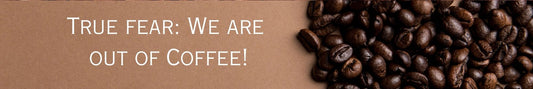 Shelf Sitter - Coffee Theme TRUE FEAR: WE ARE OUT OF COFFEE