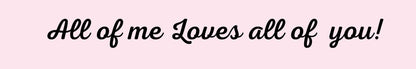 Shelf Sitter - Romance Theme ALL OF ME LOVES ALL OF YOU!