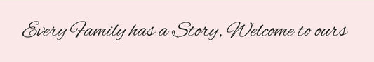 Shelf Sitter - Inspirational Theme EVERY FAMILY HAS A STORY. WELCOME TO OURS