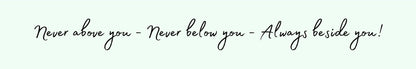 Shelf Sitter - Romance Theme NEVER ABOVE YOU - NEVER BELOW YOU - ALWAYS BESIDE YOU!