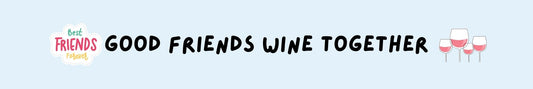 Shelf Sitter - Wine Theme GOOD FRIENDS WINE TOGETHER