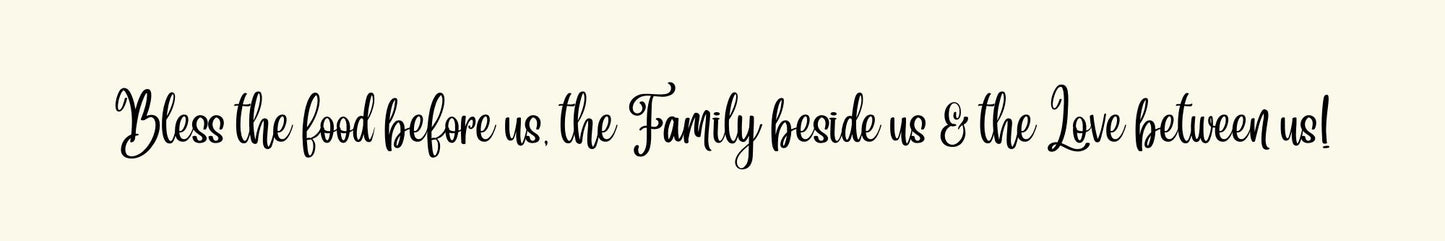 Shelf Sitter - Religious Theme BLESS THE FOOD BEFORE US. THE FAMILY BESIDE US. AND THE LOVE BETWEEN US.
