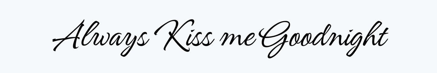 Shelf Sitter - Romance Theme ALWAYS KISS ME GOODNIGHT