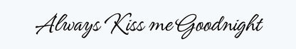Shelf Sitter - Romance Theme ALWAYS KISS ME GOODNIGHT