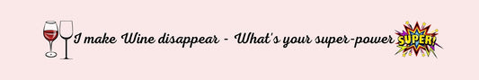 Shelf Sitter - Wine Theme I MAKE WINE DISAPPEAR - WHAT'S YOUR SUPER-POWER