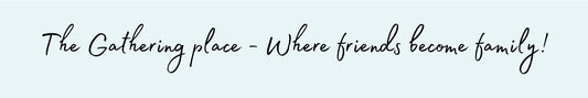 Shelf Sitter - Inspirational Theme THE GATHERING PLACE - WHERE FRIENDS BECOME FAMILY