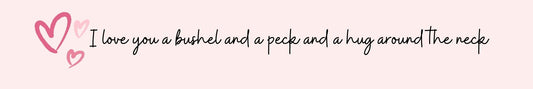 Shelf Sitter - Romance Theme I LOVE YOU A BUSHEL AND A PECK AND A HUG AROUND THE NECK