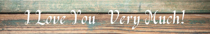 Shelf Sitter - Romance Theme I LOVE YOU VERY MUCH! WOOD