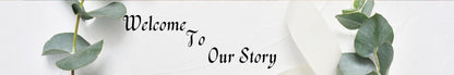 Shelf Sitter - Romance Theme WELCOME TO OUR STORY