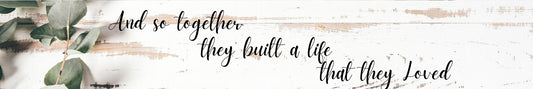 Shelf Sitter - Romance Theme AND SO TOGETHER THEY BUILT A LIFE THAT THEY LOVED