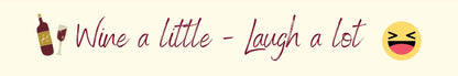 Shelf Sitter - Wine Theme WINE A LITTLE - LAUGH A LOT