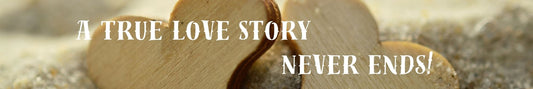 Shelf Sitter - Romance Theme A TRUE LOVE STORY NEVER ENDS