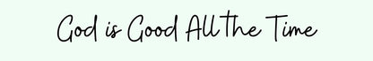 Shelf Sitter - Religious Theme GOD IS GOOD ALL THE TIME