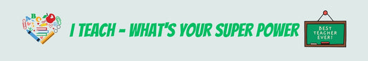 Shelf Sitter - Inspirational Theme I TEACH WHAT'S YOUR SUPER POWER