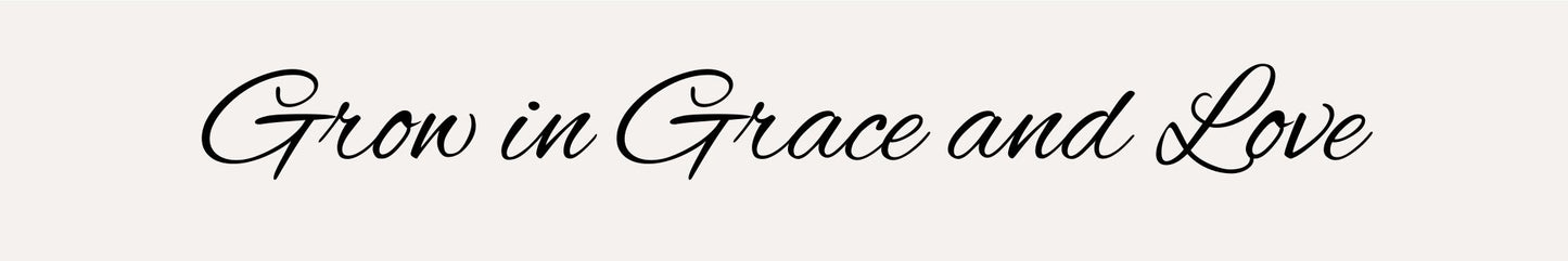 Shelf Sitter - Romance Theme GROW IN GRACE AND LOVE