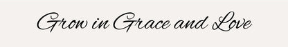 Shelf Sitter - Romance Theme GROW IN GRACE AND LOVE