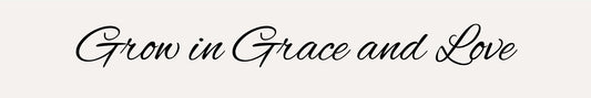 Shelf Sitter - Romance Theme GROW IN GRACE AND LOVE