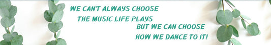 Shelf Sitter - Inspirational Theme WE CAN'T ALWAYS CHOOSE THE MUSIC LIFE PLAYS BUT WE CAN CHOOSE HOW WE DANCE TO IT