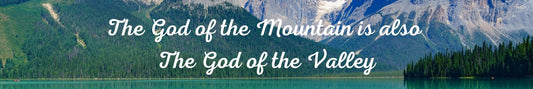 Shelf Sitter - Religious Theme THE GOD OF THE MOUNTAIN IS ALSO THE GOD OF THE VALLEY
