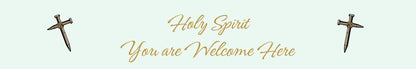 Shelf Sitter - Religious Theme HOLY SPIRIT YOU ARE WELCOME HERE