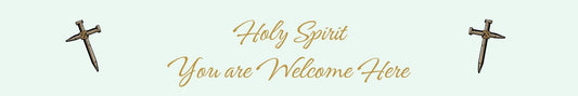 Shelf Sitter - Religious Theme HOLY SPIRIT YOU ARE WELCOME HERE