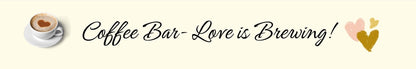 Shelf Sitter - Coffee Theme COFFEE BAR - LOVE IS BREWING