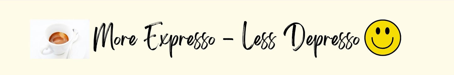 Shelf Sitter - Coffee Theme MORE EXPRESSO LESS DEPRESSO